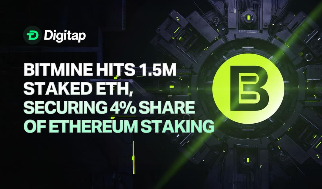 BitMine Hits 1.5M Staked ETH, Securing 4% Share of Ethereum Staking