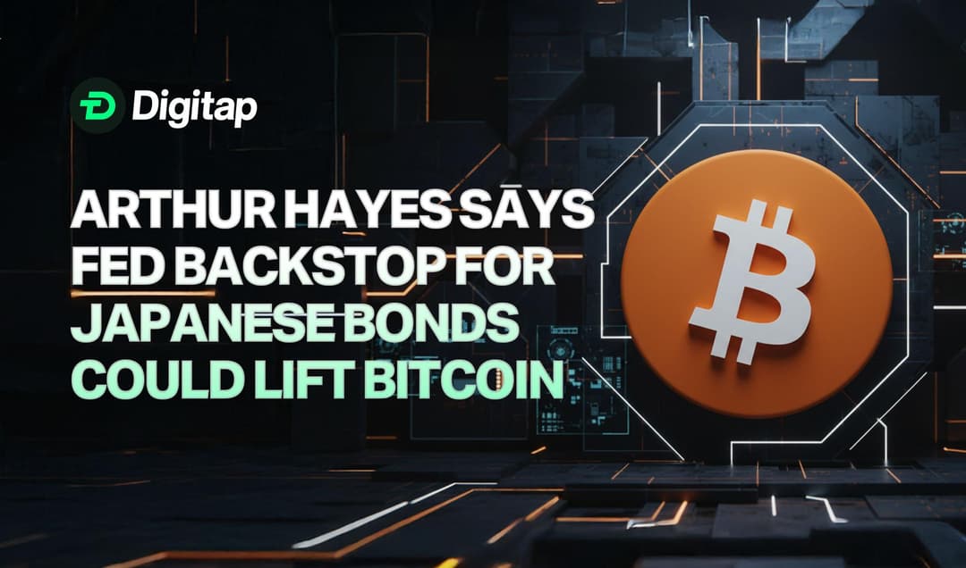 Arthur Hayes Says Fed Backstop for Japanese Bonds Could Lift Bitcoin